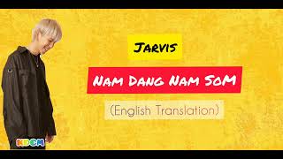 Nam dang nam som  English Lyrics Translation Jarvis lyrics [upl. by Liz]