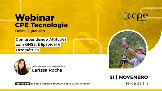 WEBINAR CPE  Compreendendo Altitudes com GNSS Elipsoidal e Ortométrica [upl. by Nilrev]