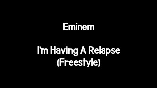 Eminem  Im Having A Relapse Lyrics [upl. by Hogan]