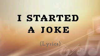 I Started A Joke LYRICS [upl. by Gentille]