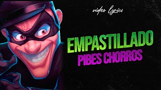 Empastillado  Pibes Chorros  Video Lyric [upl. by Sussman]