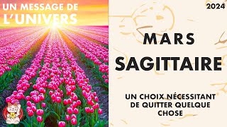 SAGITTAIRE MARS 2024 HOROSCOPE  UNE CHOIX NECESSITE DE QUITTER QUELQUE CHOSE [upl. by Eelsel]