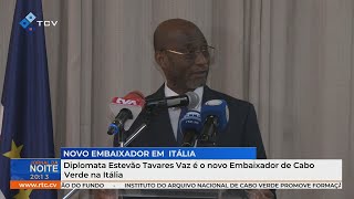 Diplomata Estevão Tavares Vaz é o novo Embaixador de Cabo Verde na Itália [upl. by Dong]