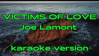 VICTIMS OF LOVE  JOE LAMONT  KARAOKE VERSION VictimsOfLove JoeLamont karaoke karaokesongs [upl. by Eruza]