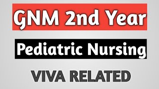 GNM 2nd YEAR PEDIATRIC NURSING VIVA RELATED [upl. by Leamhsi640]