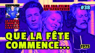 LES 100 FILMS QUIL FAUT VOIR Ep 38 quotQue la Fête commencequot 1975 cinemafrancais cinema [upl. by Marela]