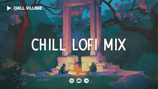 Chill Village 🌙 Chill Lofi Mix chill lofi hip hop beats [upl. by Assenaj]