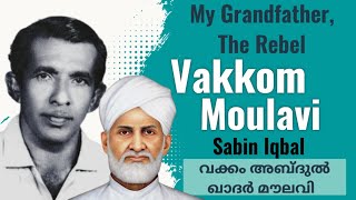 Vakkom Moulavi My Grandfather the Rebel by Sabin Iqbal Malayalam Summary readingsonkerala [upl. by Lorrayne]