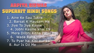 Arpita Biswas Superhit Hindi Songs 2023  Arpita Biswas Juke Box [upl. by Esilahc]