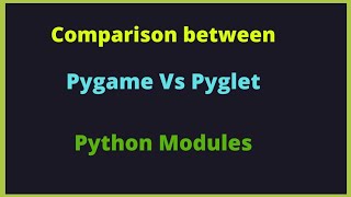 Comparison Between Pygame and Pyglet  Python Modules [upl. by Etti]