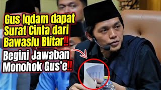 Gus Iqdam dapat surat cinta dari bawaslu Blitar‼️ Begini jawaban monohok Gus Iqdam‼️ [upl. by Swec754]