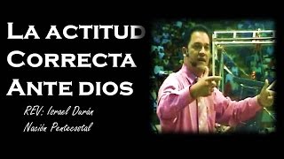 La Actitud correcta ante Dios  Audio  REV Israel Durán [upl. by Nnayr]