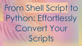 From Shell Script to Python Effortlessly Convert Your Scripts [upl. by Nordgren81]