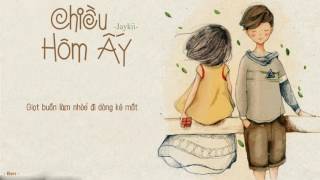 Chiều hôm ấy  Jaykii Lyric Video [upl. by Seidule]