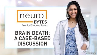 NeuroBytes Medical Student Series Brain Death A CaseBased Discussion [upl. by Aicilehp]