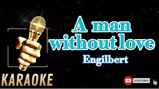 A MAN WITHOUT LOVEENGILBERTKARAOKE [upl. by Kolosick323]