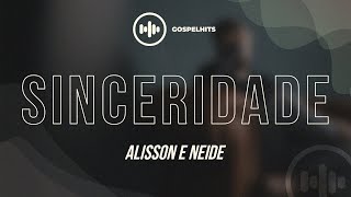 Alisson e Neide  Sinceridade Letra  Gospel Hits [upl. by Ira]