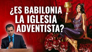 🔴 ¿ES LA IGLESIA ADVENTISTA ES BABILONIA [upl. by Kendry]