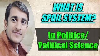 What is spoil System in Politics or Political Science [upl. by Yunick]