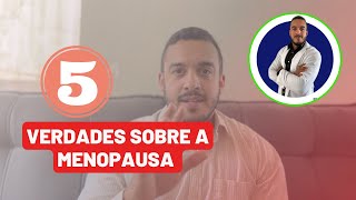 5 Verdades sobre a Menopausa [upl. by Nnylodnewg638]