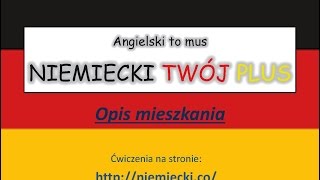 Opis mieszkania  Angielski to mus NIEMIECKI TWÓJ PLUS  Niemiecki gramatyka [upl. by Ybab]