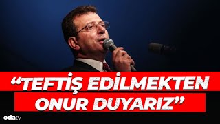 Ekrem İmamoğlu Teftiş edilmekten onur duyarız [upl. by Georgine]