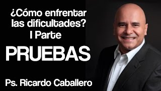 Predicas Cristianas  Como enfrentar las Dificultades I Parte  Pruebas  Ricardo Caballero [upl. by Pansy]