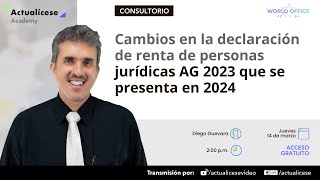 Cambios en la declaración de renta de personas jurídicas AG 2023 que se presenta en 2024 [upl. by Mallissa583]