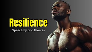 Resilience  Best Motivational Speech by Eric Thomas [upl. by Birgitta404]