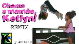 Chama a Mamãe Ketlyn  AtilaKw Remix [upl. by Lyrred568]