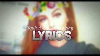 BGMedia  Soph Aspin  Changing Audio LYRICS [upl. by Emarie704]