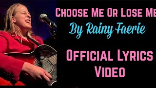 Choose Me or Lose Me  Official Lyric Video  Rainy Faerie [upl. by Emma]