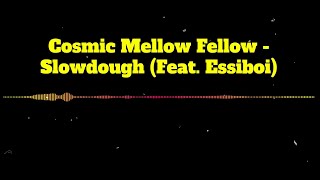 Cosmic Mellow Fellow Slowdough Karaoke [upl. by Dustman]