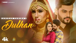 Dulhan Full Song  Sangram Hanjra  Shawn  Montee Akanwali  Latest Punjabi Songs 2022 [upl. by Asyal]