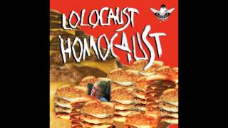 LOLOCAUST  02  HOMOCAUST [upl. by Airemat]