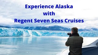 Experience Alaska with Regent Seven Seas Cruises [upl. by Sowell]