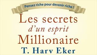 Les secrets d’un esprit millionnaire T Harv Eker Devenir millionnaire Livre audio [upl. by Ahsoik738]