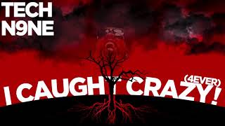 Tech N9ne  I Caught Crazy 4Ever  OFFICIAL AUDIO [upl. by Namialus]