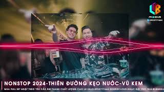 Nonstop 2024  Thiên Đường Kẹo Nước  Vũ Kem x Kim Bình  Nhạc Đặt  Vinahouse Bay Phòng  Nhạc Quẩy [upl. by Tyrus94]