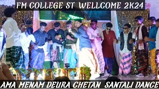 AMA MENAM DEURA CHETAN SANTALI DANCE  FM COLLEGE ST WELLCOME 2K24  Santali funny dance [upl. by Assiral832]