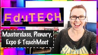 EduTECH 2018  Masterclass Plenary EXPO amp TeachMeet [upl. by Wesley745]