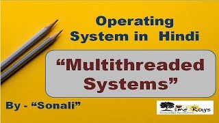 OS  Unit 1 Part 7 quotMultithreaded Systemsquot by Sonali Timerays [upl. by Nirre]