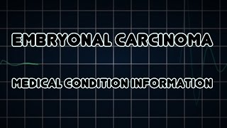 Embryonal carcinoma Medical Condition [upl. by Cuttie]