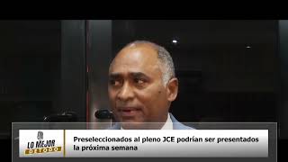 Preseleccionados al pleno JCE podrían ser presentados la próxima semana [upl. by Enoj207]