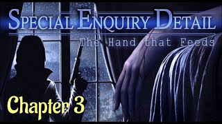 Lets Play  Special Enquiry Detail  The Hand that Feeds  Chapter 3 [upl. by Yreva622]