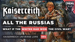 What if Russian White Forces had won the Civil War Kaiserreich Universe Documentary E04  Russia [upl. by Everick]