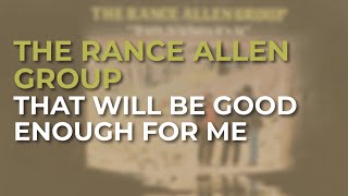 The Rance Allen Group  That Will Be Good Enough For Me Official Audio [upl. by Hueston999]