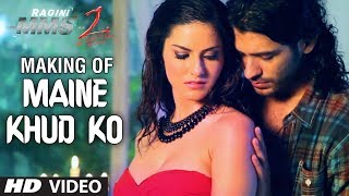 Song Making quotMaine Khud Koquot Ragini MMS 2 Video Song  Sunny Leone  Mustafa Zahid [upl. by Nessnaj]