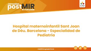 Jornadas PostMIR 2024 H Materno Infantil Sant Joan de Déu Barcelona Especialidad de Pediatría [upl. by Belsky]