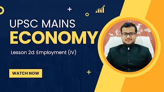 UPSC Mains Economy Lesson Series Lesson 2d Employment IV [upl. by Duester602]